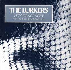 The Lurkers : Lets Dance Now (No Time to Be Strangers)